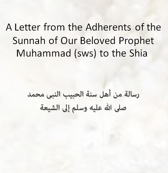 A Letter from the Adherents of the Sunnah of Our Beloved Prophet Muhammad (sws) to the Shia